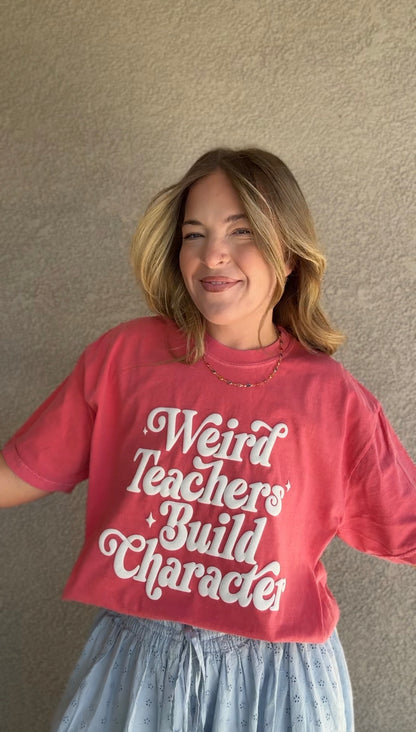 Weird Teachers Build Character