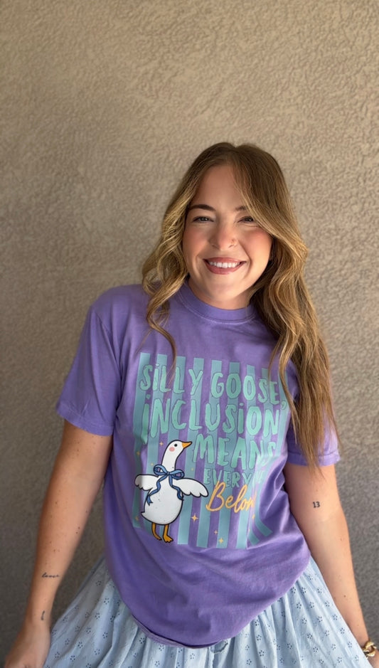 Silly Goose, Inclusion Means Everyone Belongs