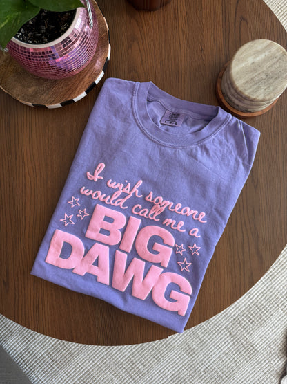 I Wish Someone Would Call Me a Big Dawg