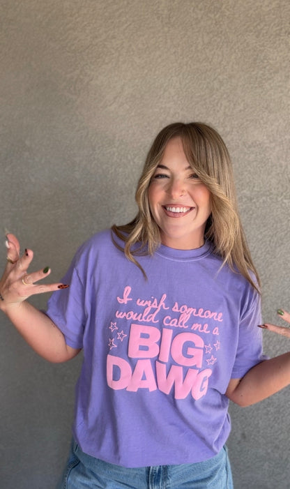 I Wish Someone Would Call Me a Big Dawg