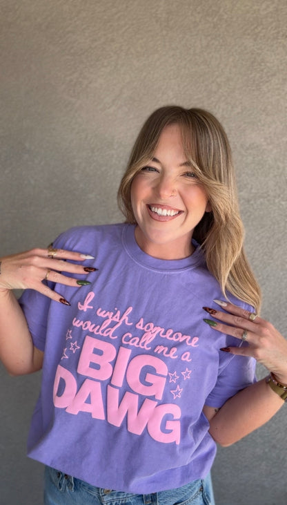 I Wish Someone Would Call Me a Big Dawg