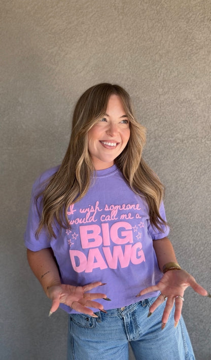 I Wish Someone Would Call Me a Big Dawg