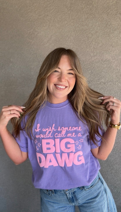 I Wish Someone Would Call Me a Big Dawg