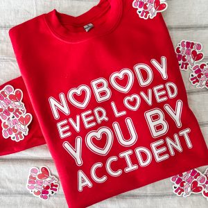 Nobody Ever Loved You By Accident
