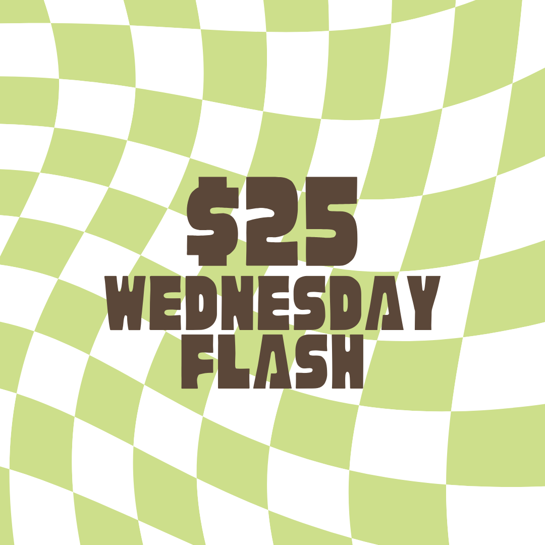 $25 Flash Wednesday
