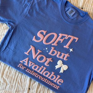 Soft, But Not Available For Mistreatment