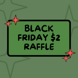 BLACK FRIDAY RAFFLE