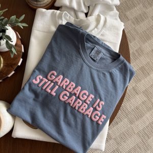 Garbage is Still Garbage