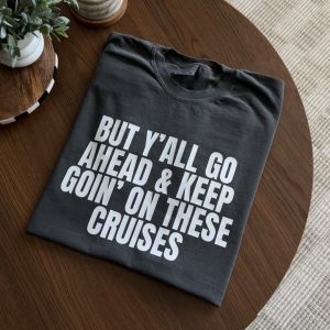 Keep Goin’ On These Cruises