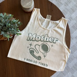 Mother 1-800-SO-TIRED
